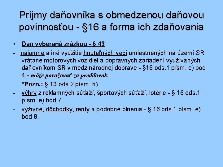 Príjmy daňovníka s obmedzenou daňovou povinnosťou - § 16 a forma ich zdaňovania •