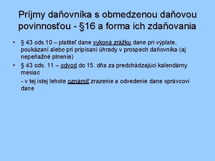 Príjmy daňovníka s obmedzenou daňovou povinnosťou - § 16 a forma ich zdaňovania •