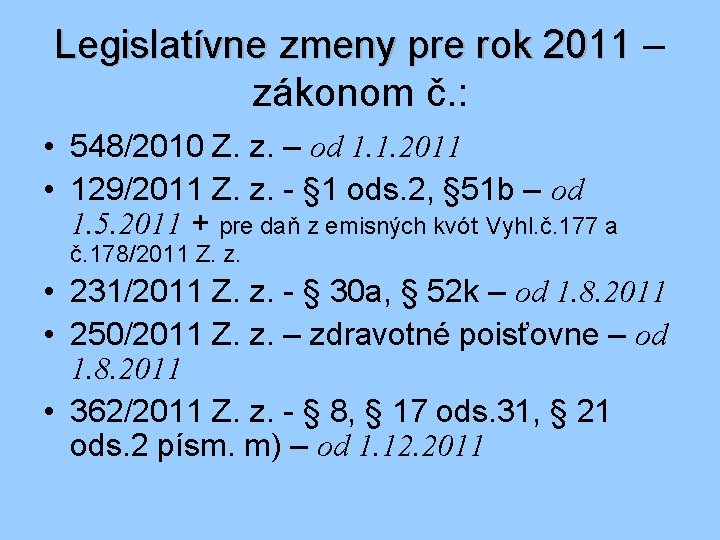 Legislatívne zmeny pre rok 2011 – zákonom č. : • 548/2010 Z. z. –