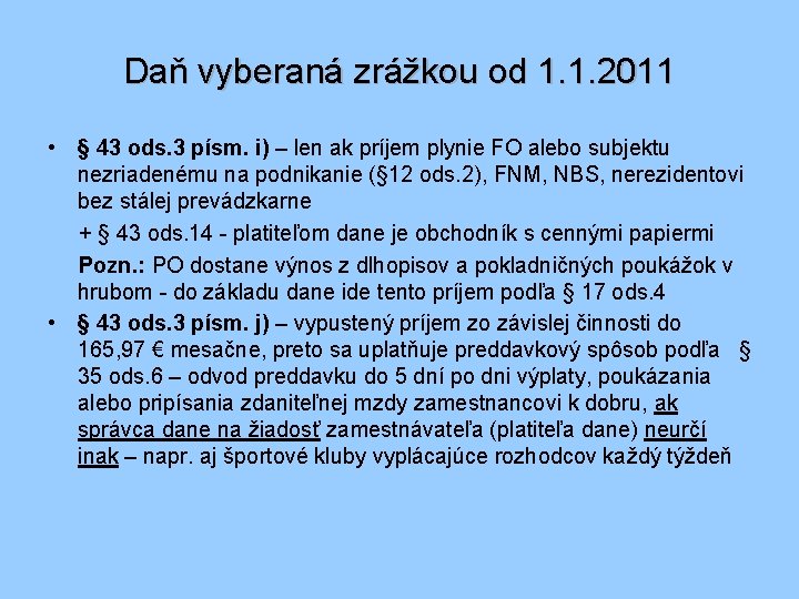 Daň vyberaná zrážkou od 1. 1. 2011 • § 43 ods. 3 písm. i)