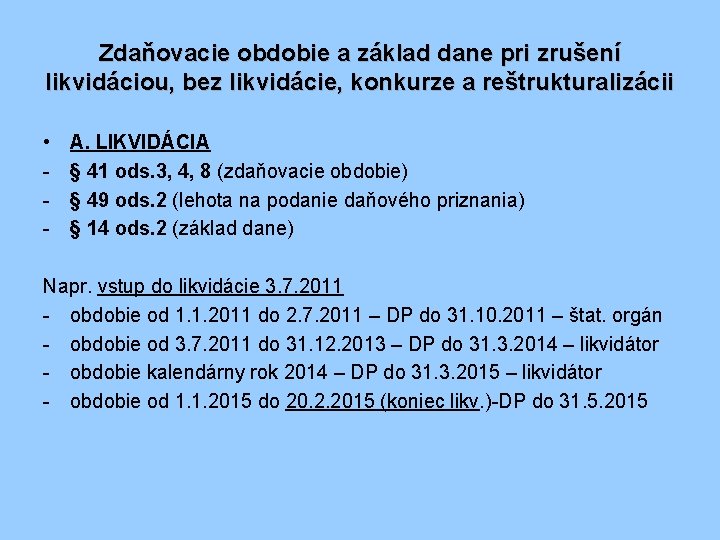 Zdaňovacie obdobie a základ dane pri zrušení likvidáciou, bez likvidácie, konkurze a reštrukturalizácii •