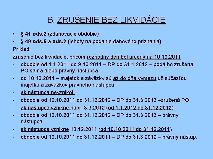 B. ZRUŠENIE BEZ LIKVIDÁCIE • § 41 ods. 2 (zdaňovacie obdobie) • § 49