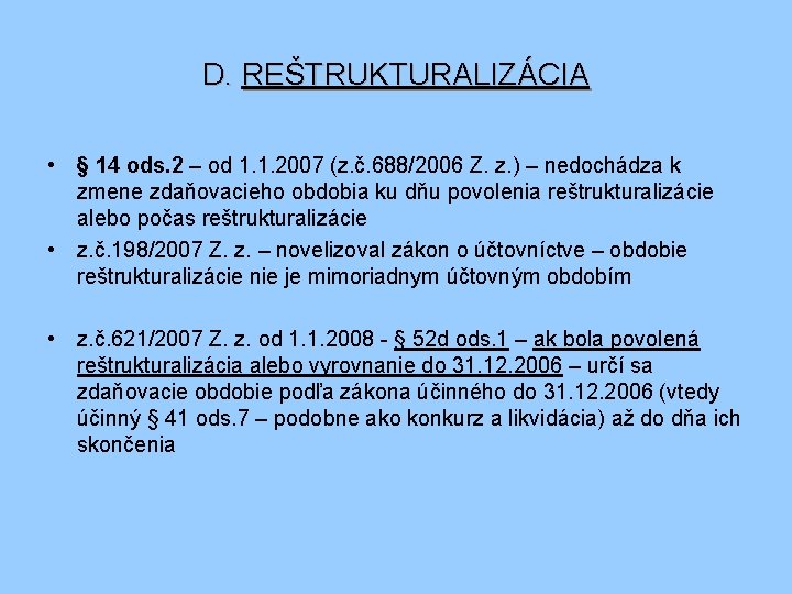 D. REŠTRUKTURALIZÁCIA • § 14 ods. 2 – od 1. 1. 2007 (z. č.