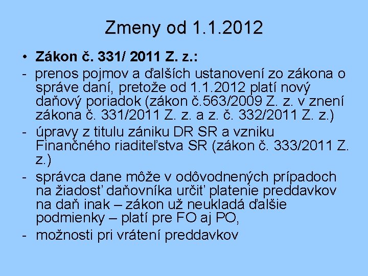 Zmeny od 1. 1. 2012 • Zákon č. 331/ 2011 Z. z. : -