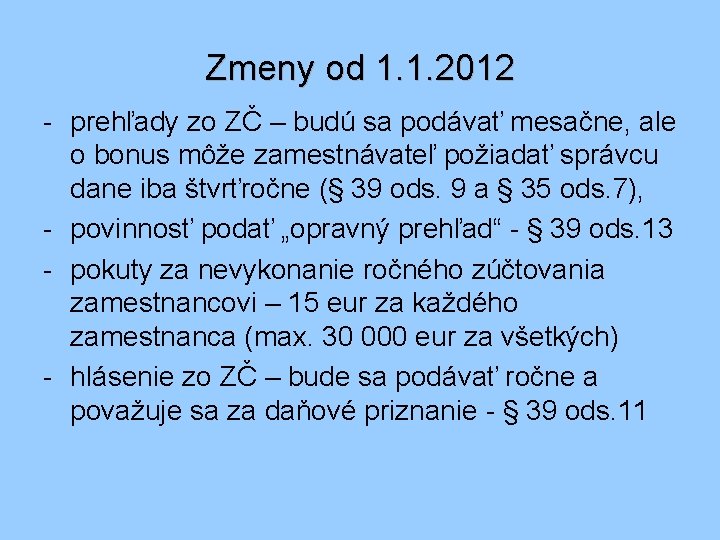 Zmeny od 1. 1. 2012 - prehľady zo ZČ – budú sa podávať mesačne,