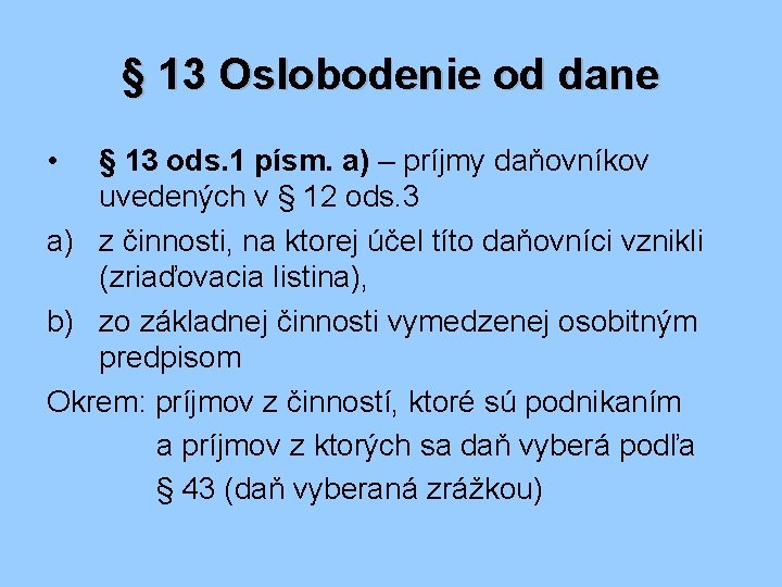 § 13 Oslobodenie od dane • § 13 ods. 1 písm. a) – príjmy