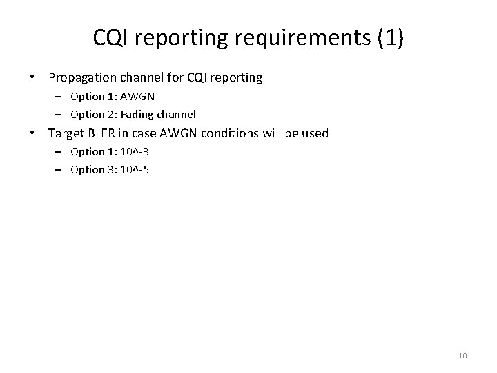 CQI reporting requirements (1) • Propagation channel for CQI reporting – Option 1: AWGN