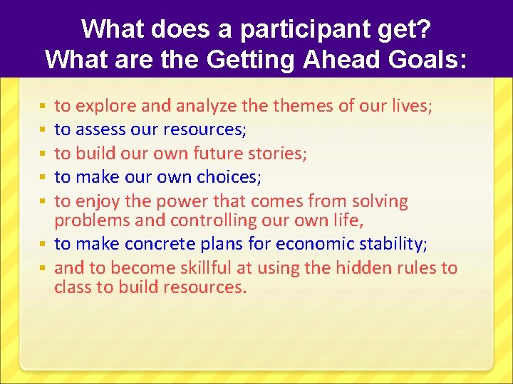 What does a participant get? What are the Getting Ahead Goals: to explore and