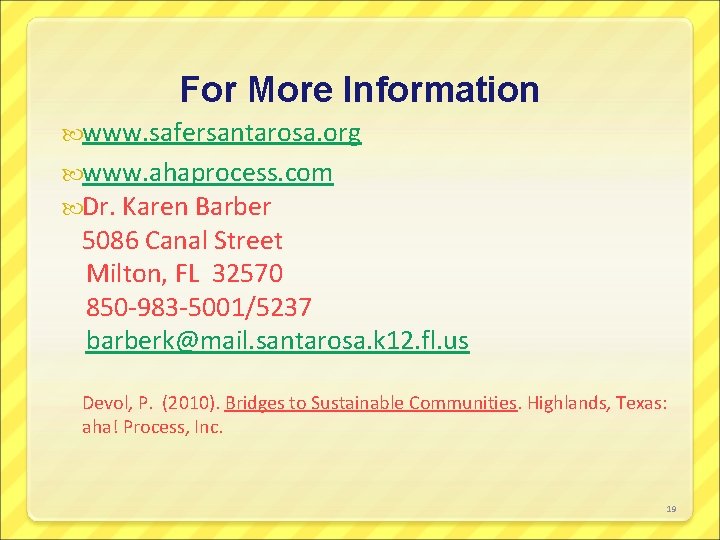 For More Information www. safersantarosa. org www. ahaprocess. com Dr. Karen Barber 5086 Canal
