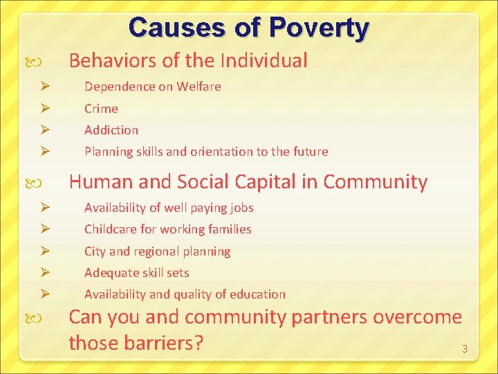 Causes of Poverty Behaviors of the Individual Ø Dependence on Welfare Ø Crime Ø