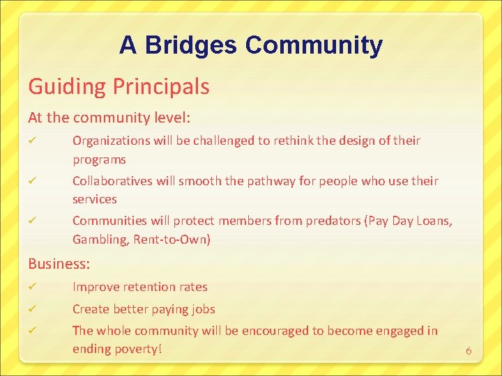 A Bridges Community Guiding Principals At the community level: ü Organizations will be challenged
