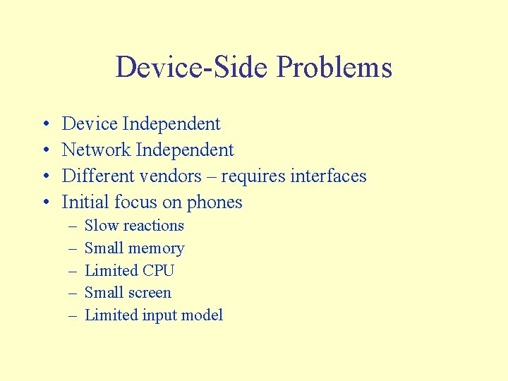 Device-Side Problems • • Device Independent Network Independent Different vendors – requires interfaces Initial