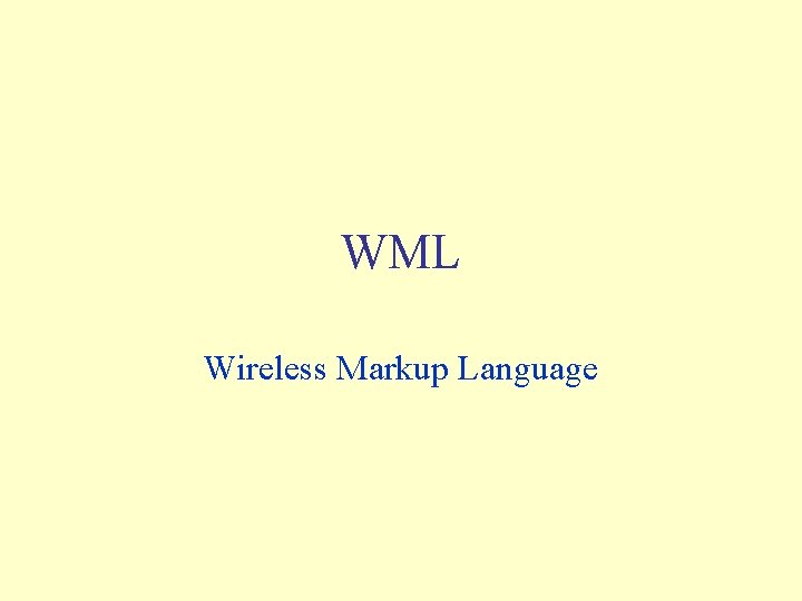 WML Wireless Markup Language 