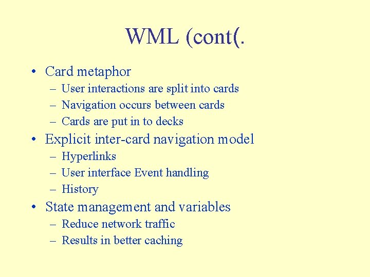 WML (cont(. • Card metaphor – User interactions are split into cards – Navigation