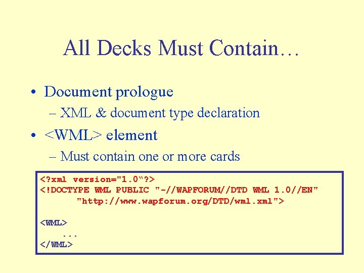 All Decks Must Contain… • Document prologue – XML & document type declaration •