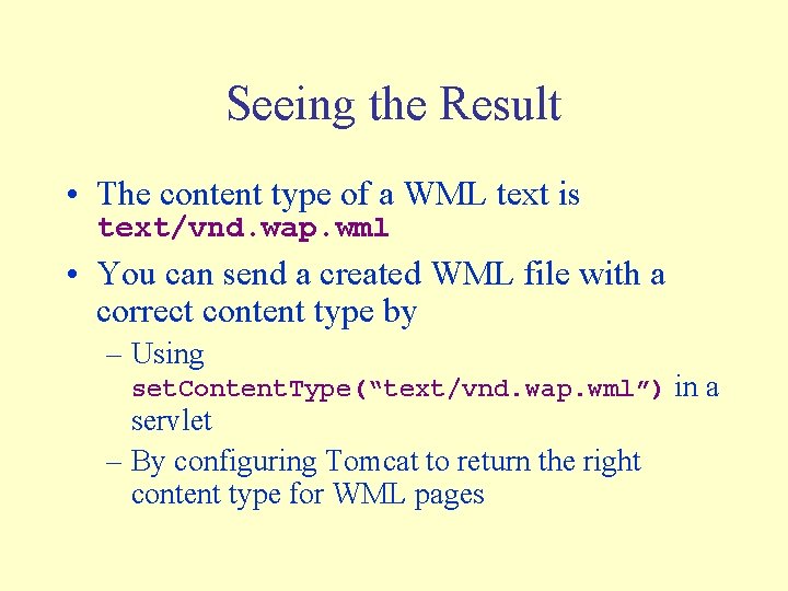 Seeing the Result • The content type of a WML text is text/vnd. wap.