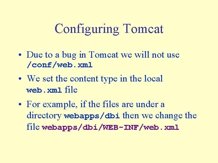 Configuring Tomcat • Due to a bug in Tomcat we will not use /conf/web.