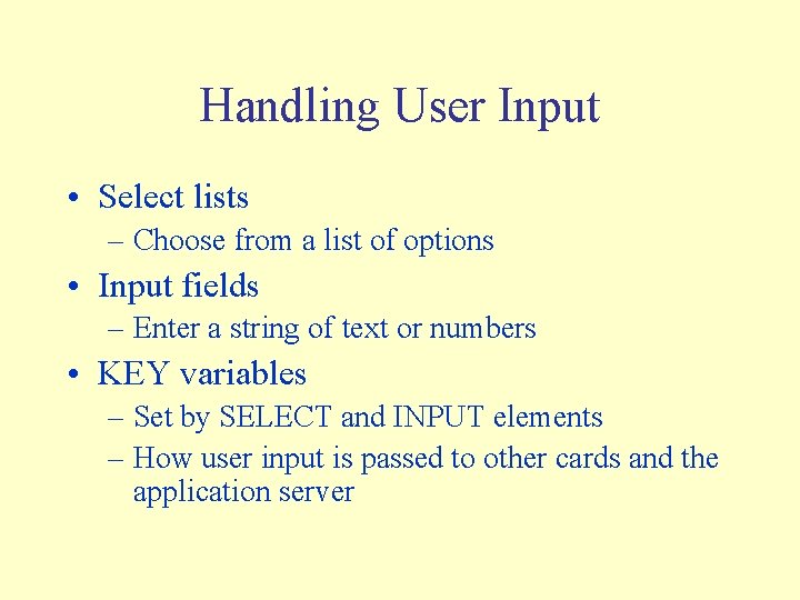 Handling User Input • Select lists – Choose from a list of options •