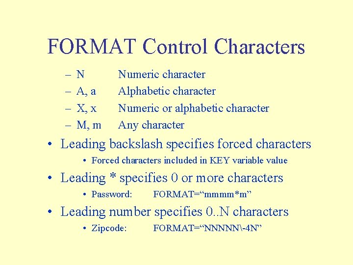 FORMAT Control Characters – – N A, a X, x M, m Numeric character