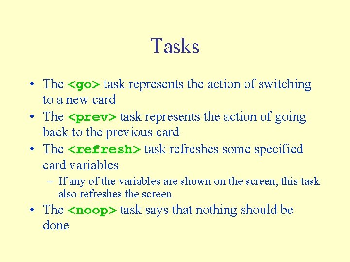 Tasks • The <go> task represents the action of switching to a new card