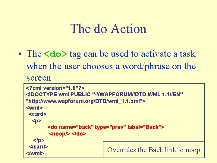 The do Action • The <do> tag can be used to activate a task