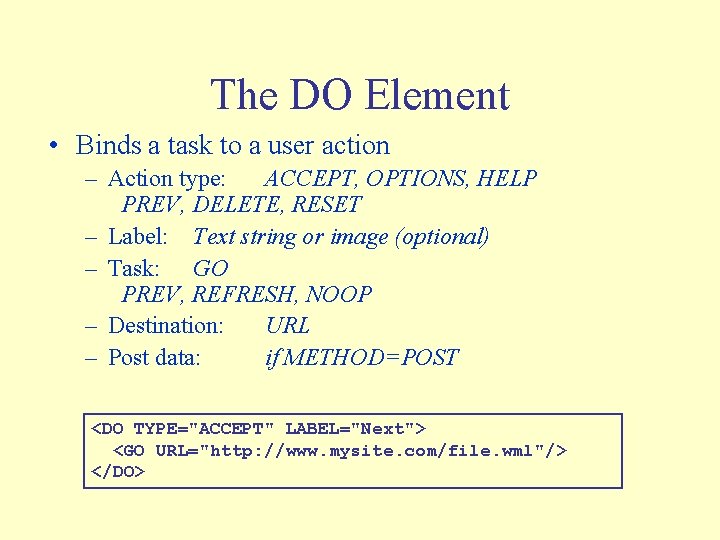 The DO Element • Binds a task to a user action – Action type: