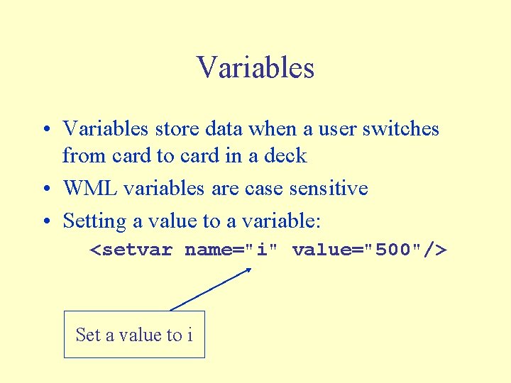 Variables • Variables store data when a user switches from card to card in