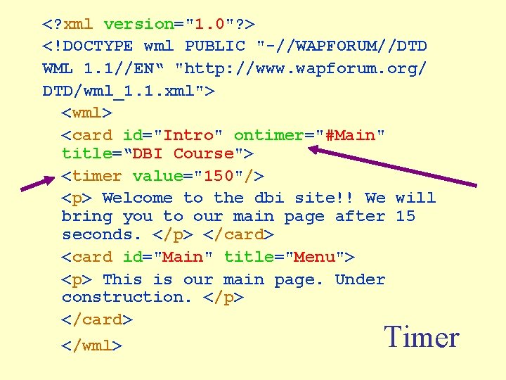 <? xml version="1. 0"? > <!DOCTYPE wml PUBLIC "-//WAPFORUM//DTD WML 1. 1//EN“ "http: //www.