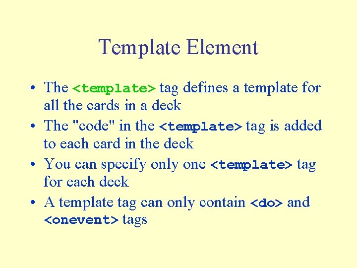 Template Element • The <template> tag defines a template for all the cards in