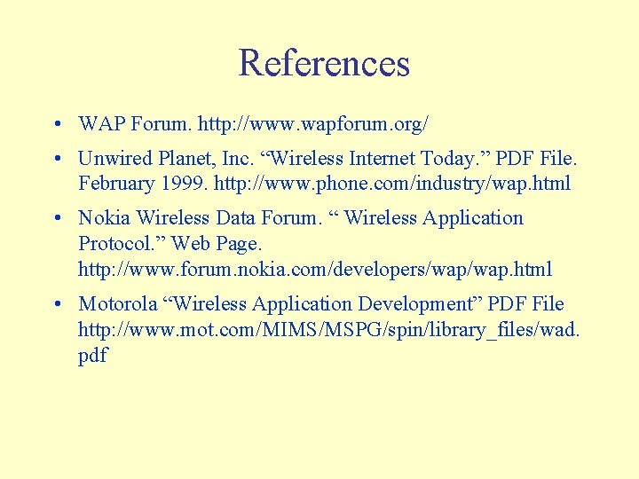 References • WAP Forum. http: //www. wapforum. org/ • Unwired Planet, Inc. “Wireless Internet