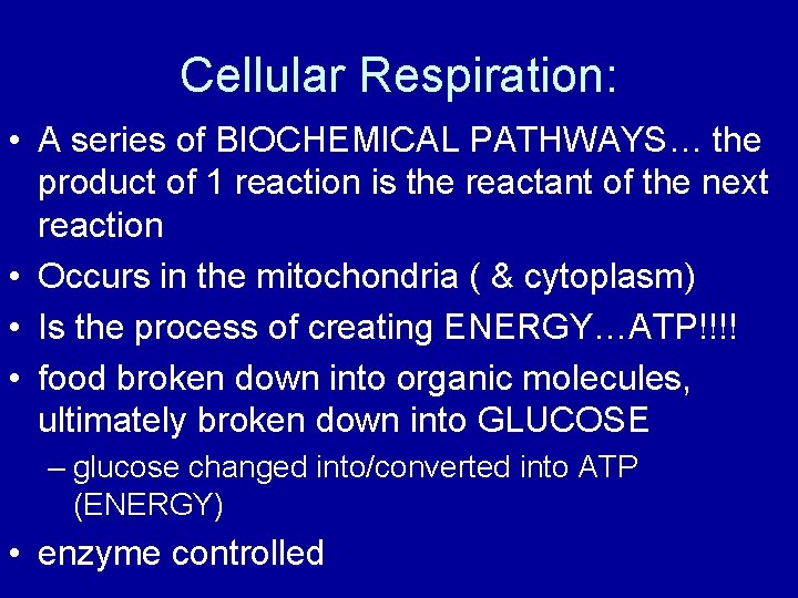 Cellular Respiration: • A series of BIOCHEMICAL PATHWAYS… the product of 1 reaction is