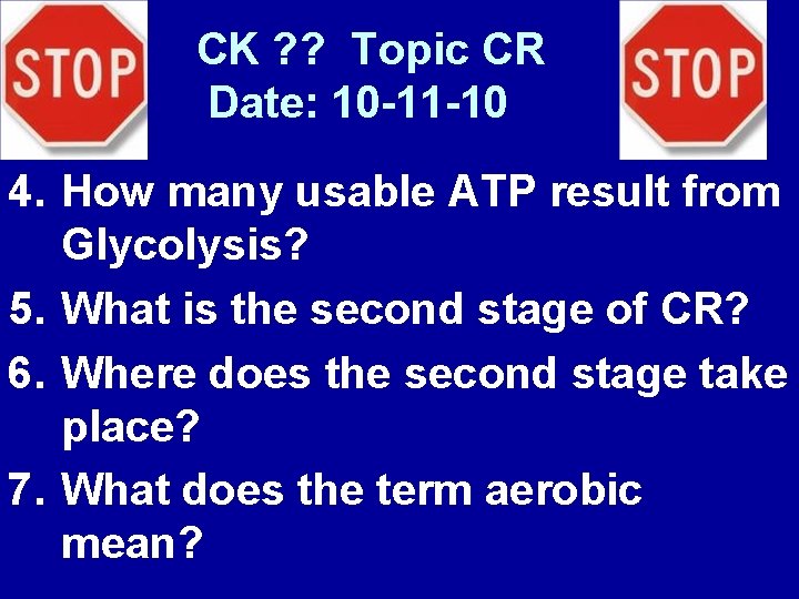 CK ? ? Topic CR Date: 10 -11 -10 4. How many usable ATP