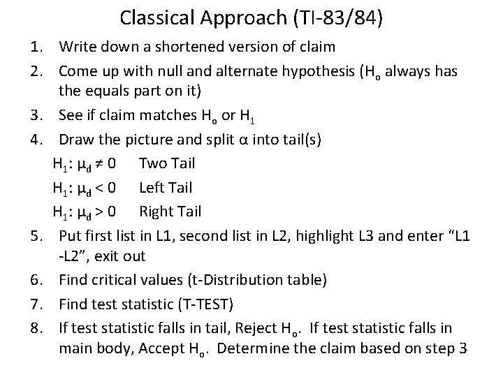 Classical Approach (TI-83/84) 1. Write down a shortened version of claim 2. Come up