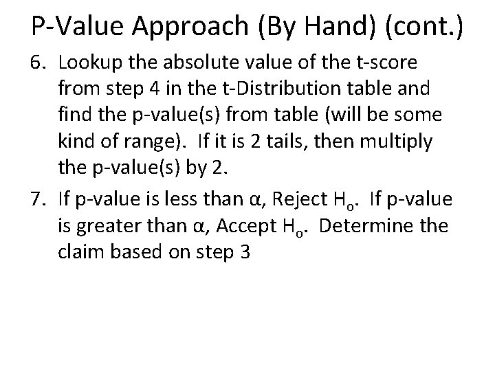 P-Value Approach (By Hand) (cont. ) 6. Lookup the absolute value of the t-score