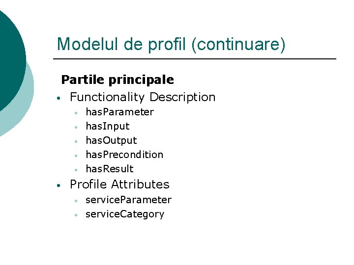 Modelul de profil (continuare) Partile principale • Functionality Description • • • has. Parameter