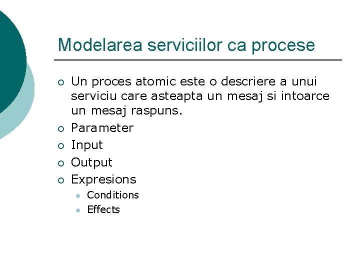 Modelarea serviciilor ca procese ¡ ¡ ¡ Un proces atomic este o descriere a