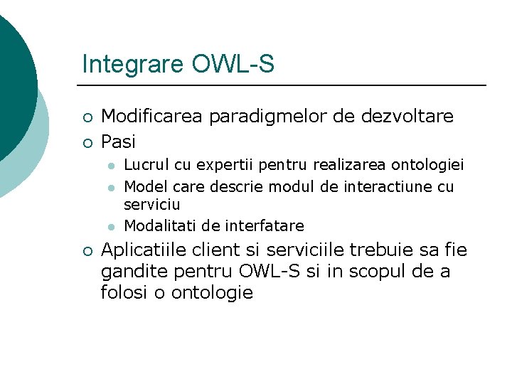 Integrare OWL-S ¡ ¡ Modificarea paradigmelor de dezvoltare Pasi l l l ¡ Lucrul