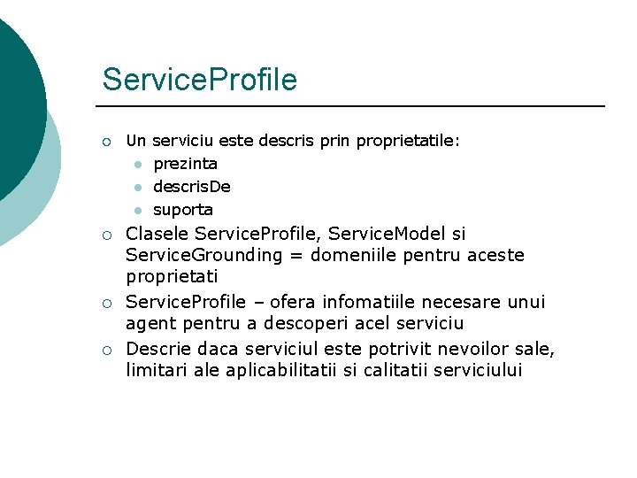 Service. Profile ¡ ¡ Un serviciu este descris prin proprietatile: l prezinta l descris.