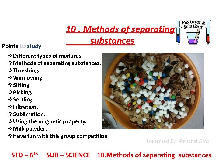 Points to study 10. Methods of separating substances v. Different types of mixtures. v.