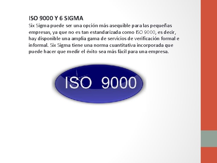 ISO 9000 Y 6 SIGMA Six Sigma puede ser una opción más asequible para