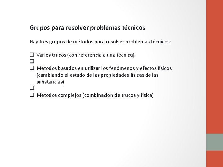 Grupos para resolver problemas técnicos Hay tres grupos de métodos para resolver problemas técnicos: