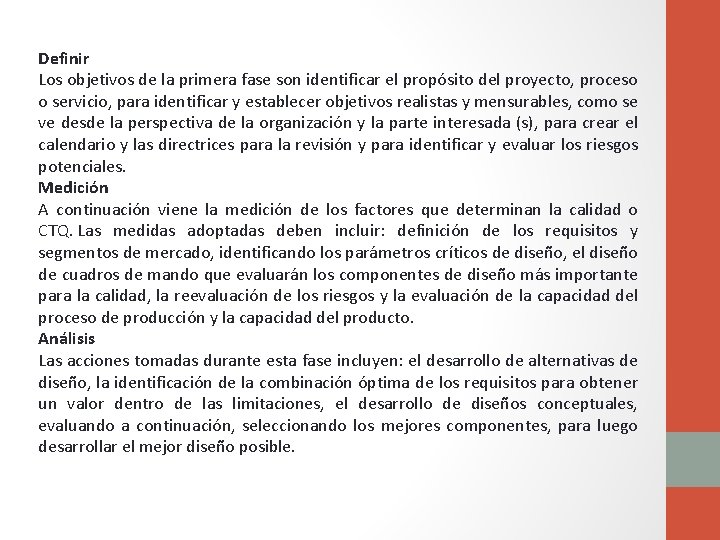 Definir Los objetivos de la primera fase son identificar el propósito del proyecto, proceso