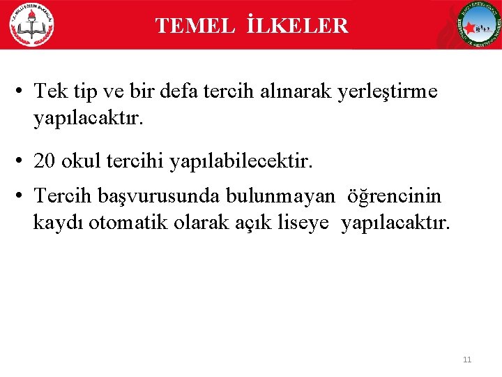 TEMEL İLKELER • Tek tip ve bir defa tercih alınarak yerleştirme yapılacaktır. • 20