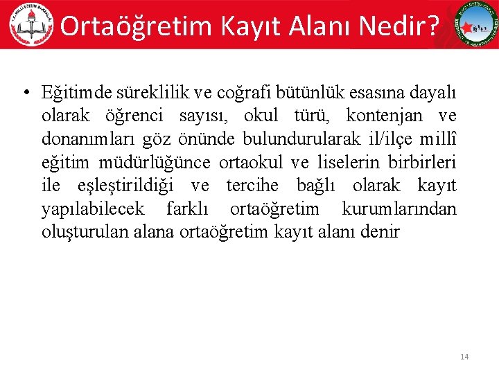 Ortaöğretim Kayıt Alanı Nedir? • Eğitimde süreklilik ve coğrafi bütünlük esasına dayalı olarak öğrenci