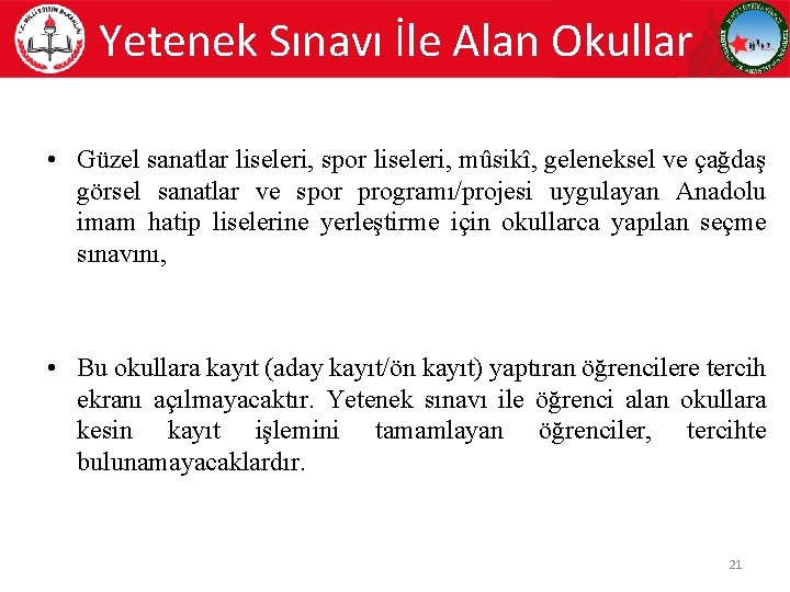 Yetenek Sınavı İle Alan Okullar • Güzel sanatlar liseleri, spor liseleri, mûsikî, geleneksel ve