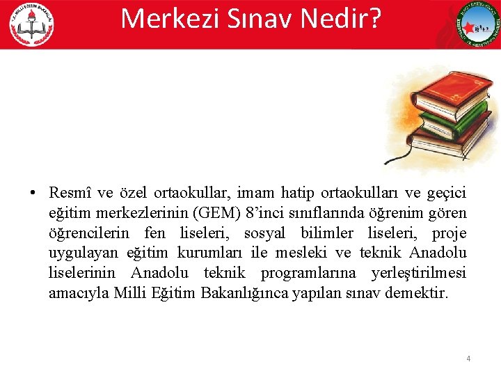 Merkezi Sınav Nedir? • Resmî ve özel ortaokullar, imam hatip ortaokulları ve geçici eğitim