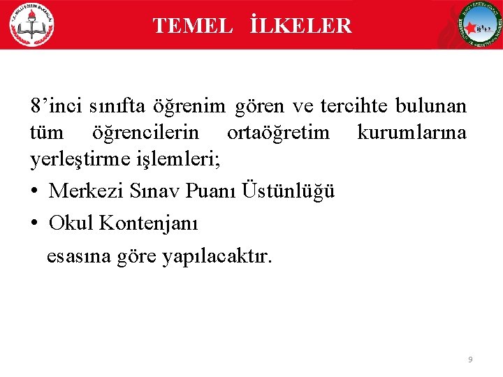 TEMEL İLKELER 8’inci sınıfta öğrenim gören ve tercihte bulunan tüm öğrencilerin ortaöğretim kurumlarına yerleştirme