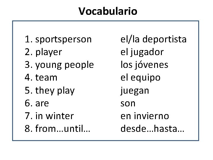 Vocabulario 1. sportsperson 2. player 3. young people 4. team 5. they play 6.