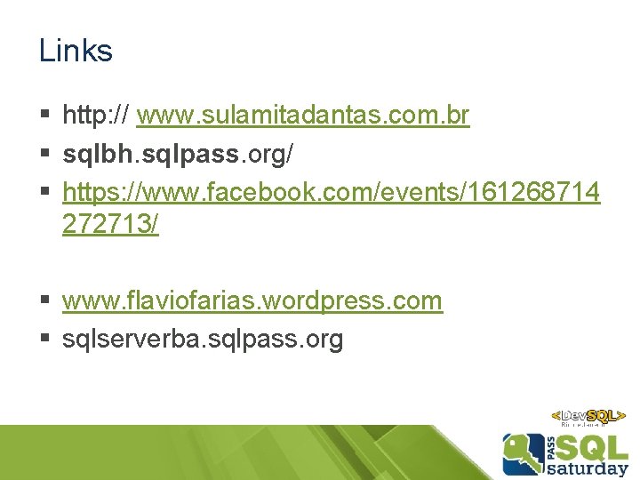 Links § http: // www. sulamitadantas. com. br § sqlbh. sqlpass. org/ § https: