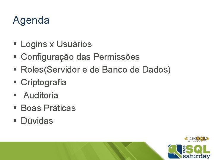 Agenda § § § § Logins x Usuários Configuração das Permissões Roles(Servidor e de